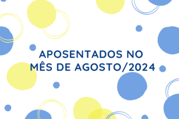 Aposentados Mês de Agosto/2024