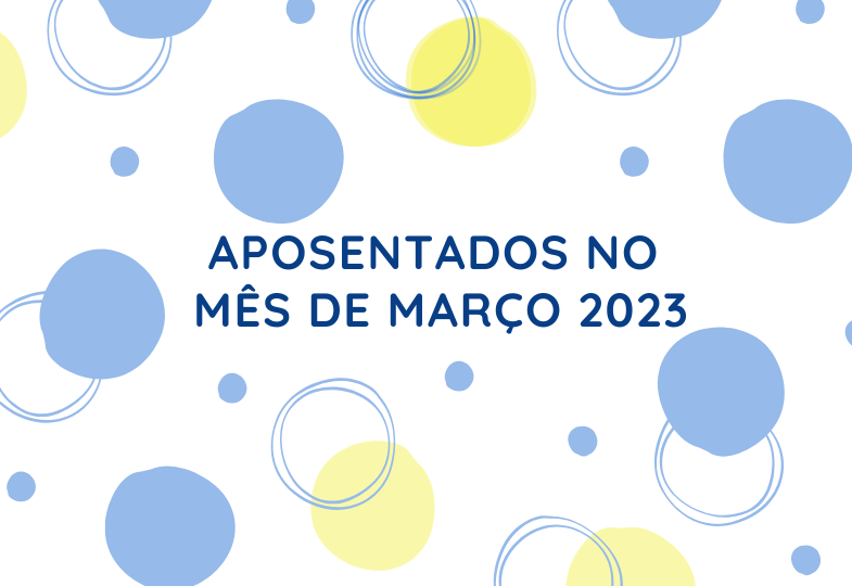 Aposentados Mês de Março 2023