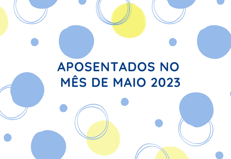 Aposentados Mês de Maio/2023