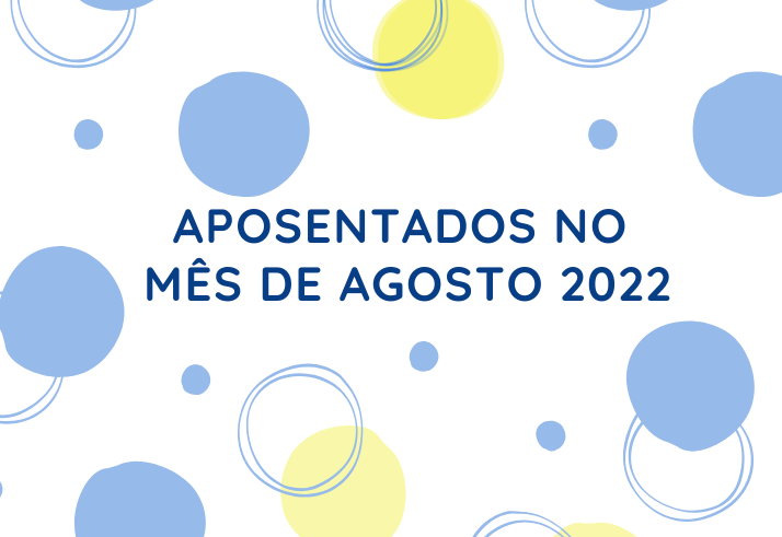 Aposentados Mês de Agosto/2022